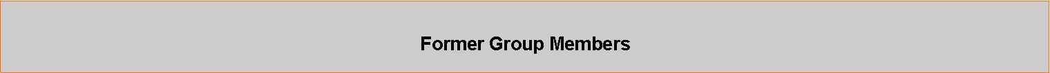 Text Box: Former Group Members