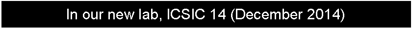 Text Box: In our new lab, ICSIC 14 (December 2014)