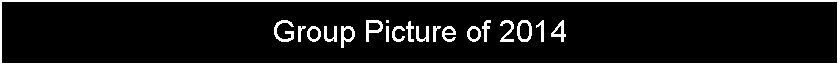 Text Box: Group Picture of 2014